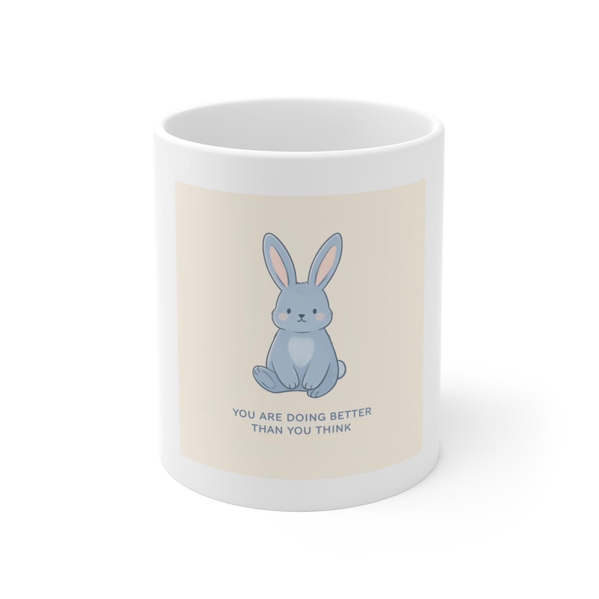YOU ARE DOING BETTER THAN YOU THINK Mug 11oz