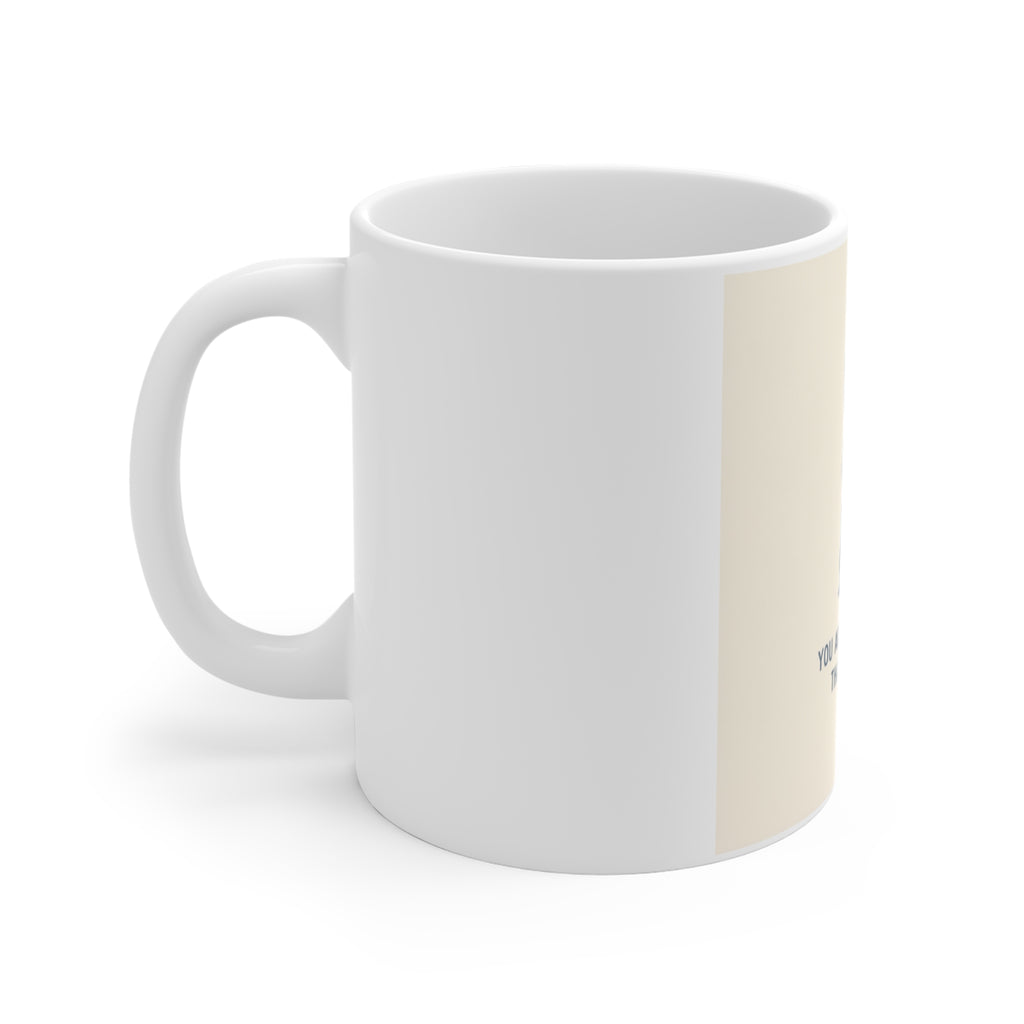 YOU ARE DOING BETTER THAN YOU THINK Mug 11oz