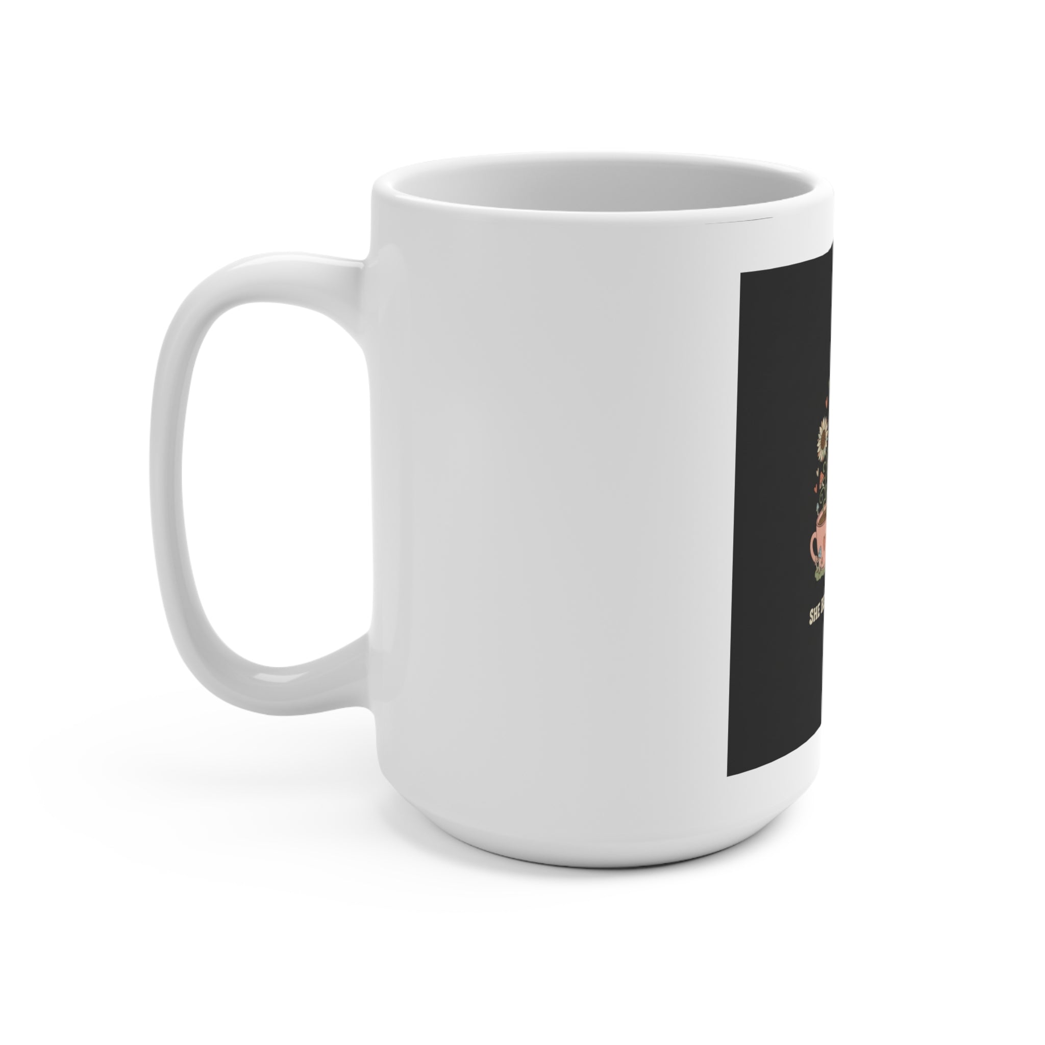 SHE BELIEVED SHE COULD Mug 15oz