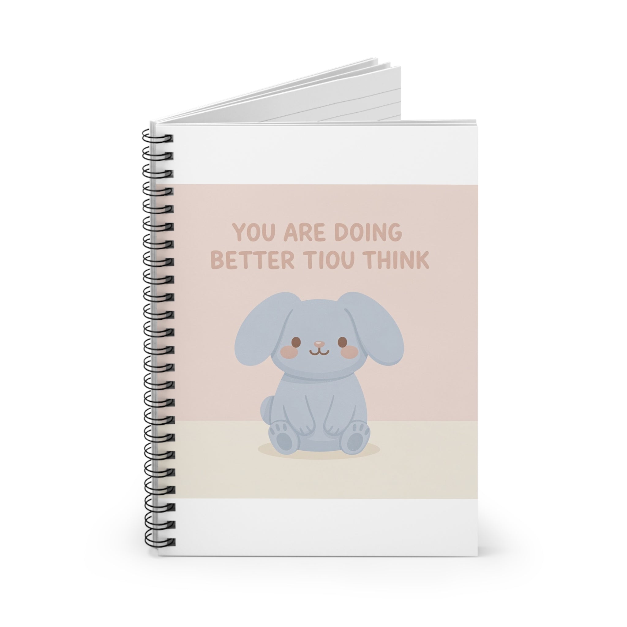 YOU ARE DOING BETTER TIou THINK Spiral Notebook