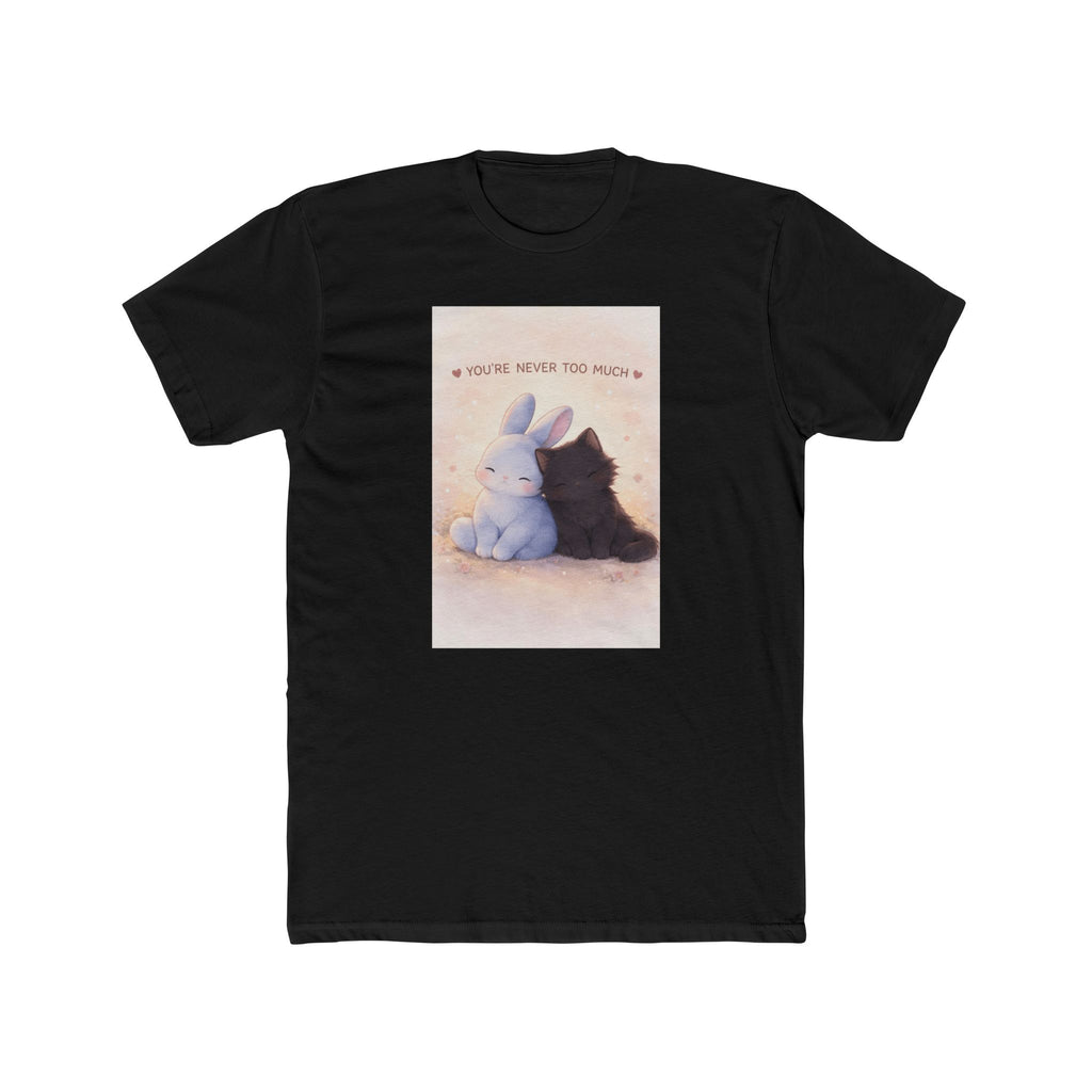 "YOU'RE NEVER TOO MUCH" Black Cat Unisex Tee | College Girl Gift | Fashion | KayKay Classics