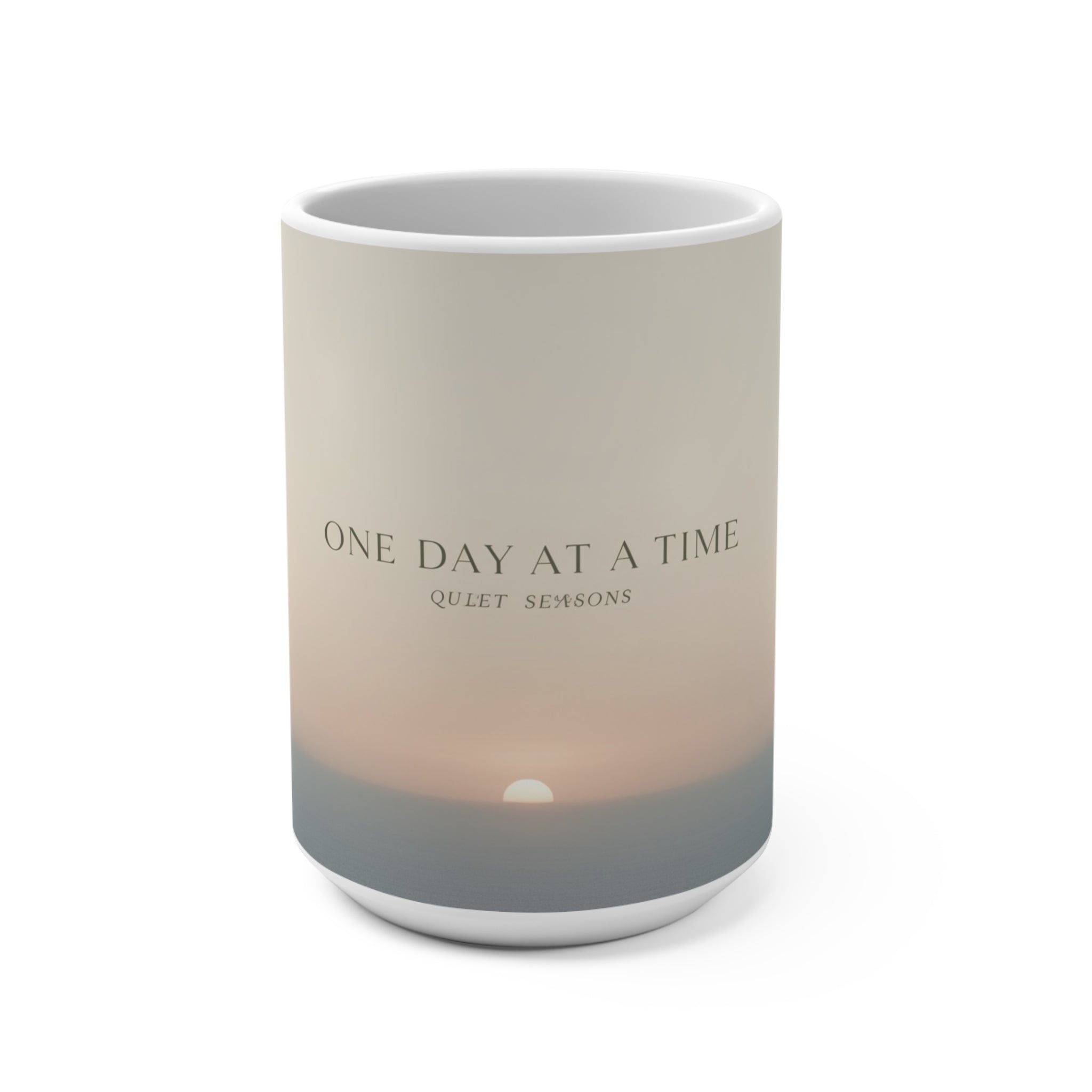 ONE DAY AT A TIME Mug 15oz