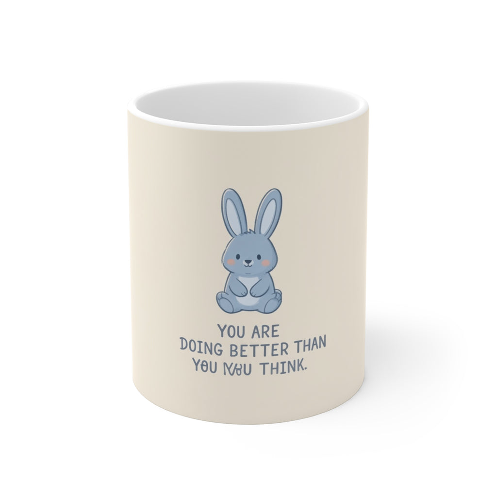 YOU ARE DOING BETTER THAN YOU THINK Rabbit Mug 11oz
