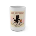 JUST KEEP GOING Mug 15oz