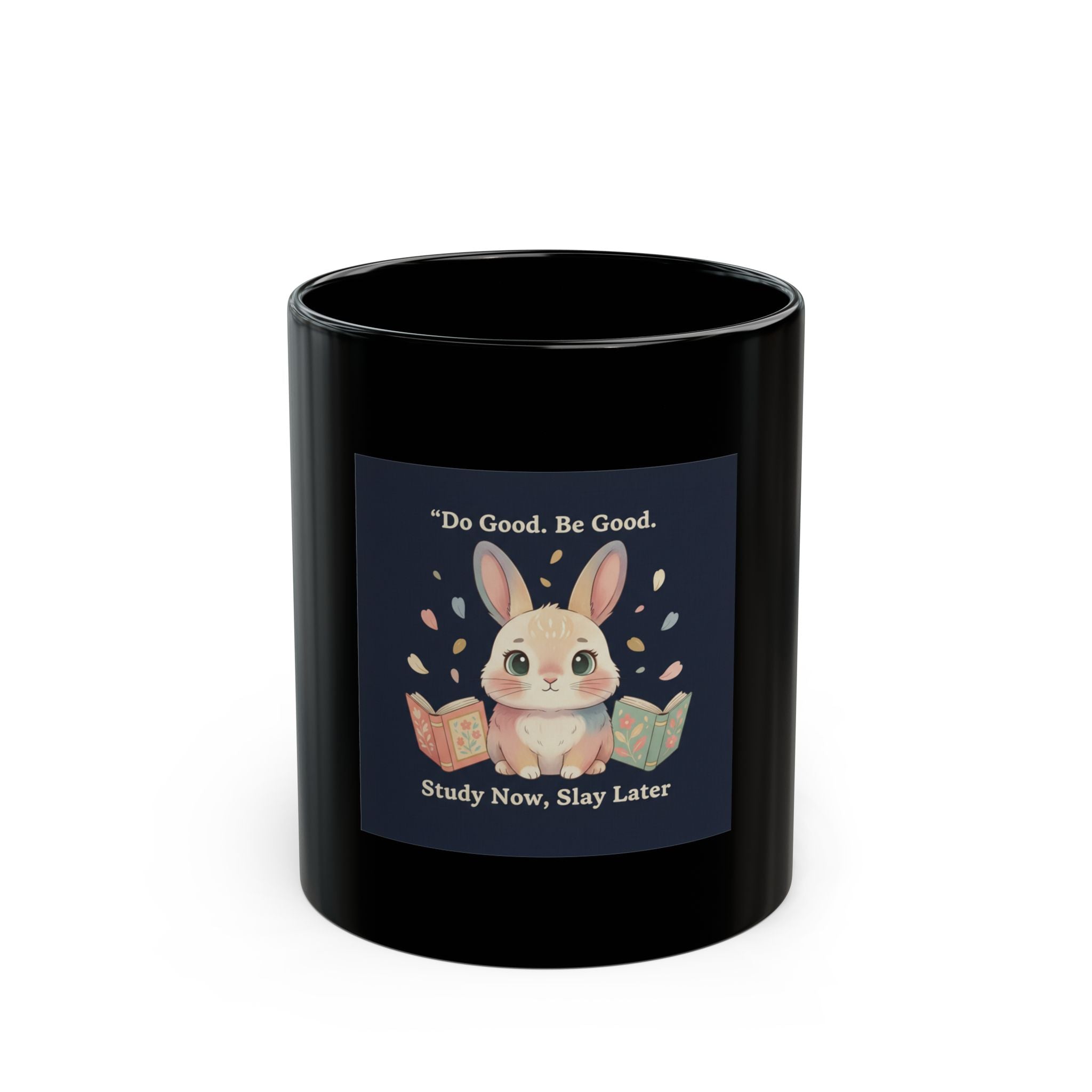 Bunny Black Mug 11oz – Do Good Be Good Study Now Slay Later