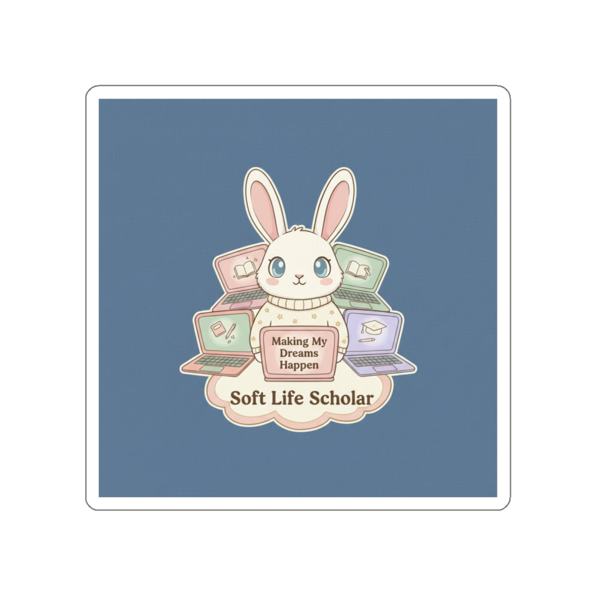 Bunny Die-Cut Sticker – Making My Dreams Happen Soft Life Schola