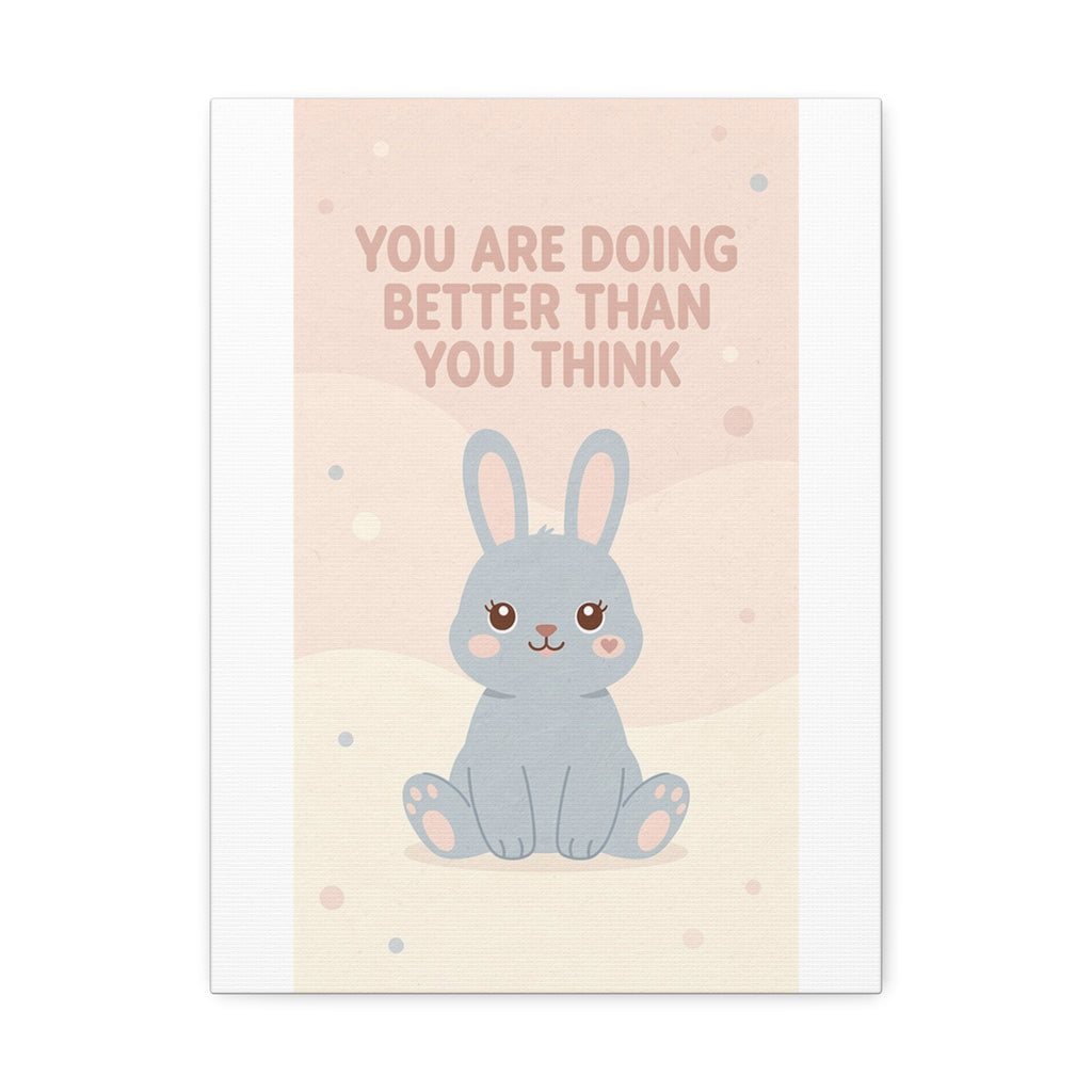YOU ARE DOING BETTER THAN YOU THINK Rabbit Canvas