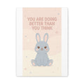 YOU ARE DOING BETTER THAN YOU THINK Rabbit Canvas