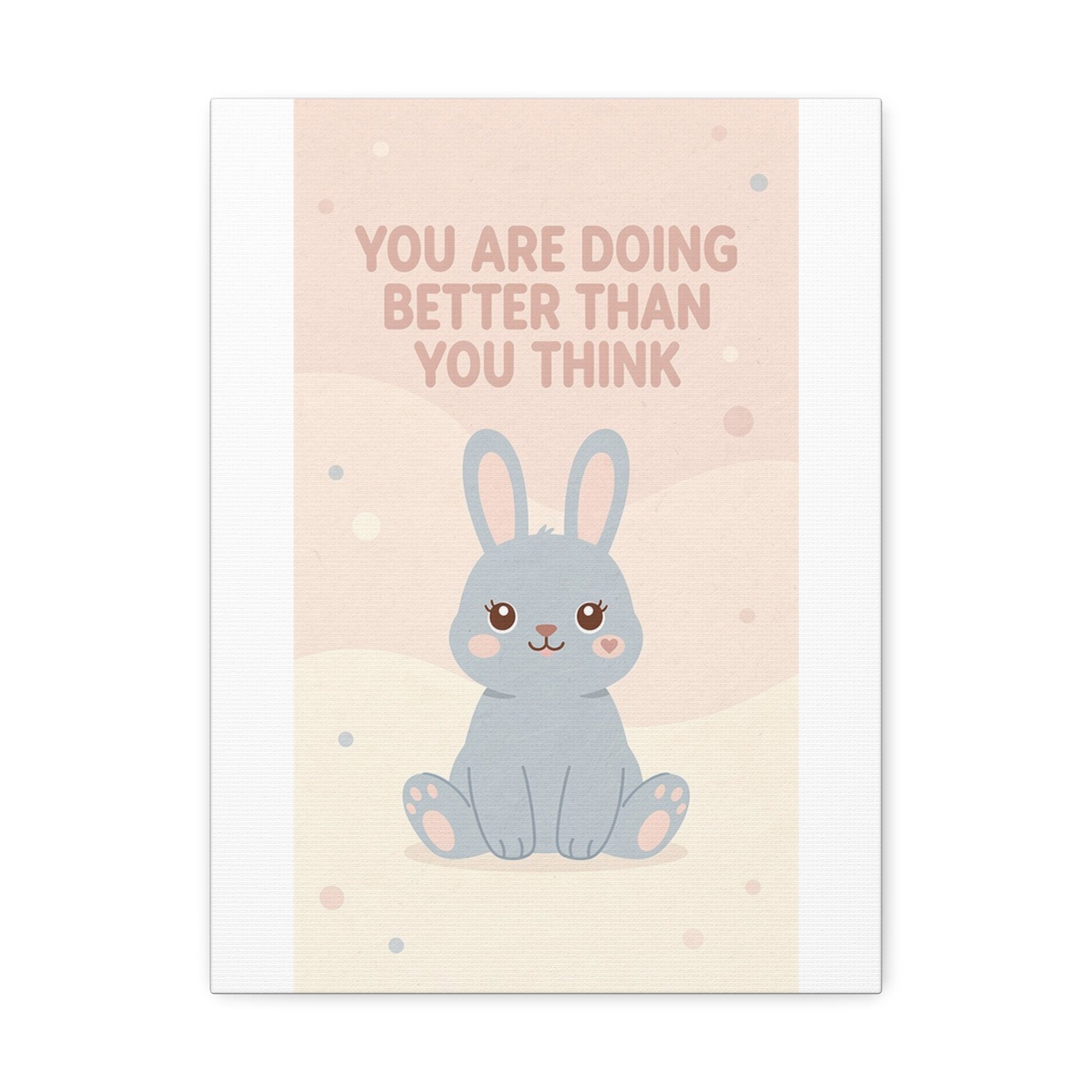 YOU ARE DOING BETTER THAN YOU THINK Rabbit Canvas