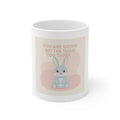 YOU ARE DOING BETTER THAN YOU THINK Mug 11oz