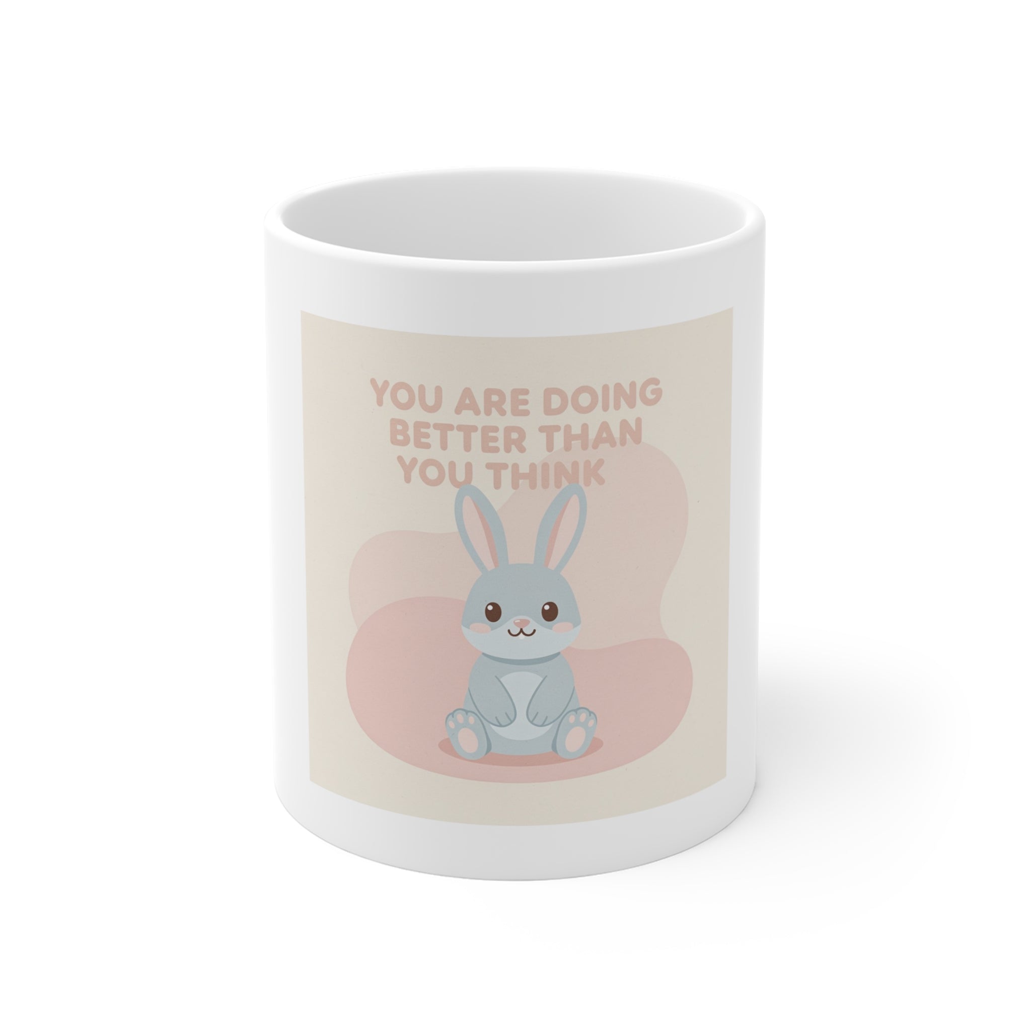 YOU ARE DOING BETTER THAN YOU THINK Mug 11oz
