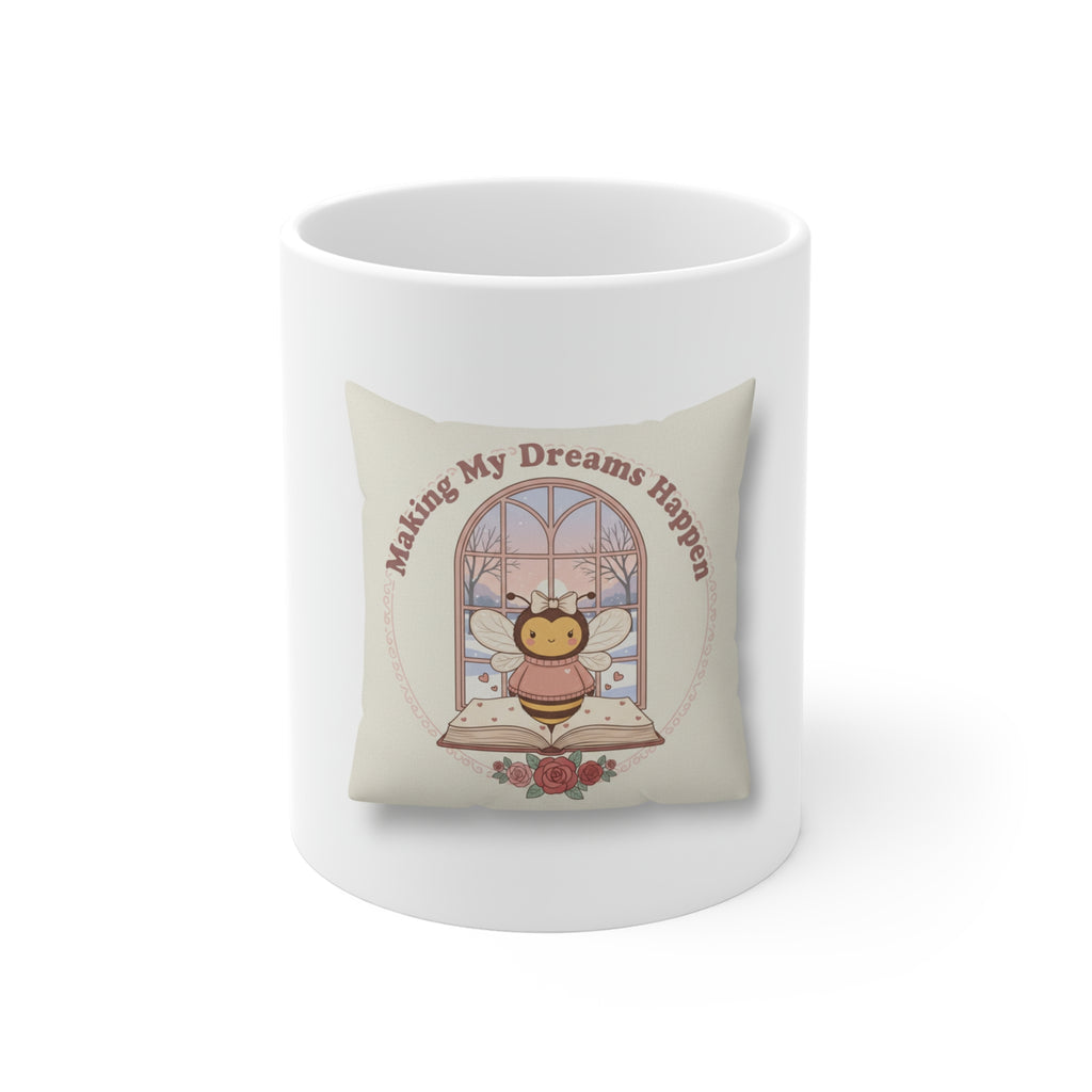 Making My Dreams Happen Bee Mug 11oz