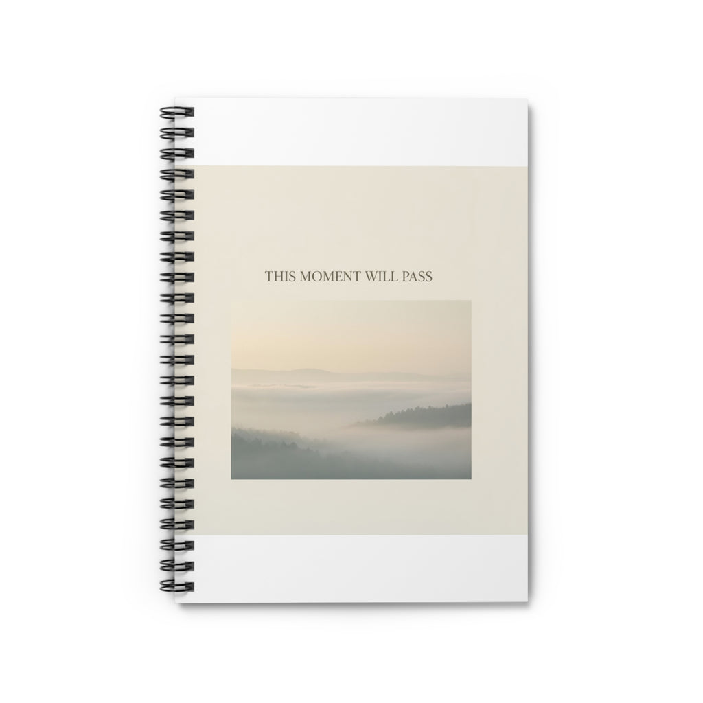 THIS MOMENT WILL PASS Spiral Notebook