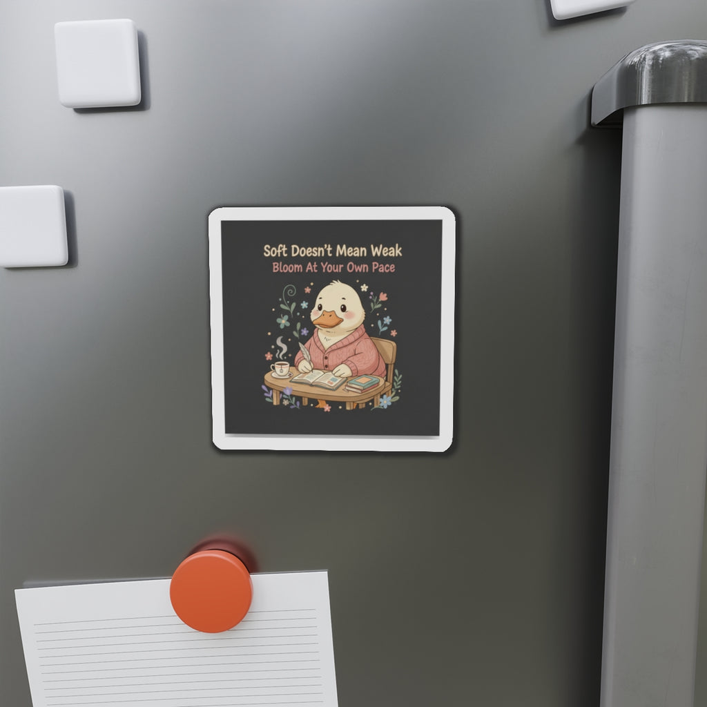 Duck In A Cardigan Die-Cut Magnet – Soft Doesnt Mean Weak Bloom at Your Own