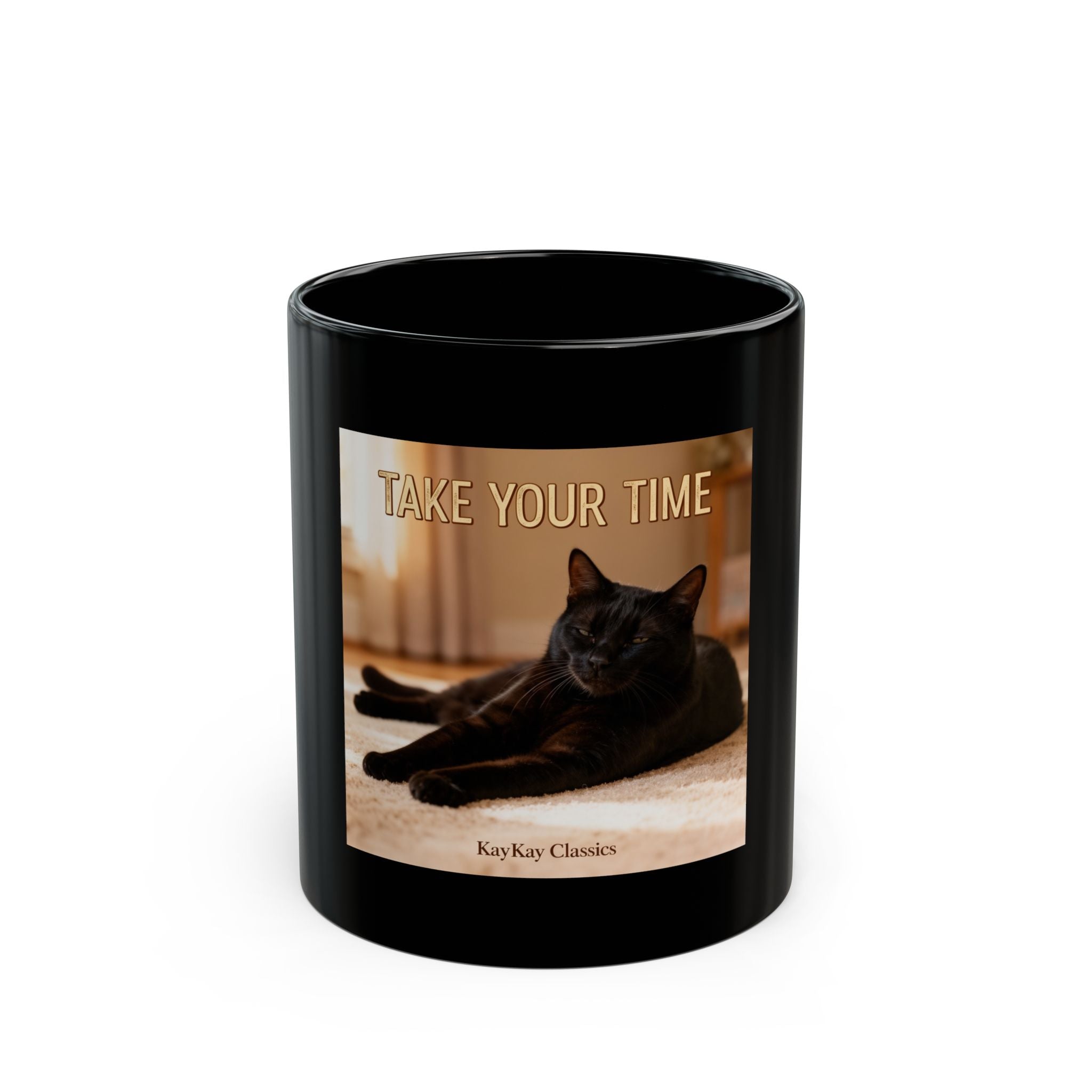 TAKE YOUR TIME Cat Black Mug 11oz