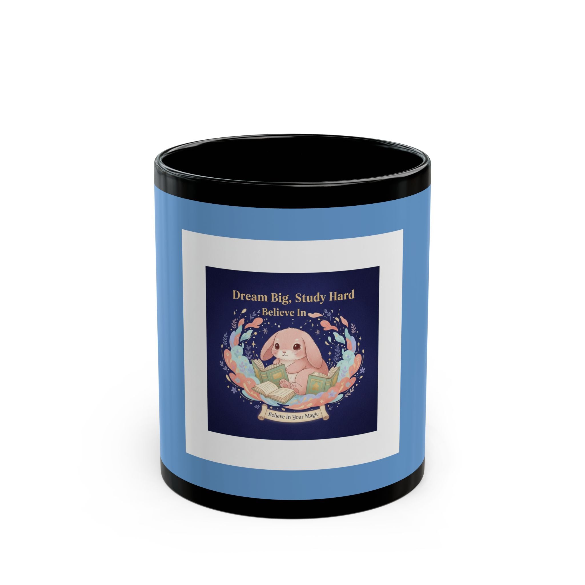 Rabbit Black Mug 11oz – Dream Big, Study Hard Believe in Believe in Your Magic