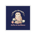 Owl Die-Cut Sticker – Gentle Strength Coffee Confidence