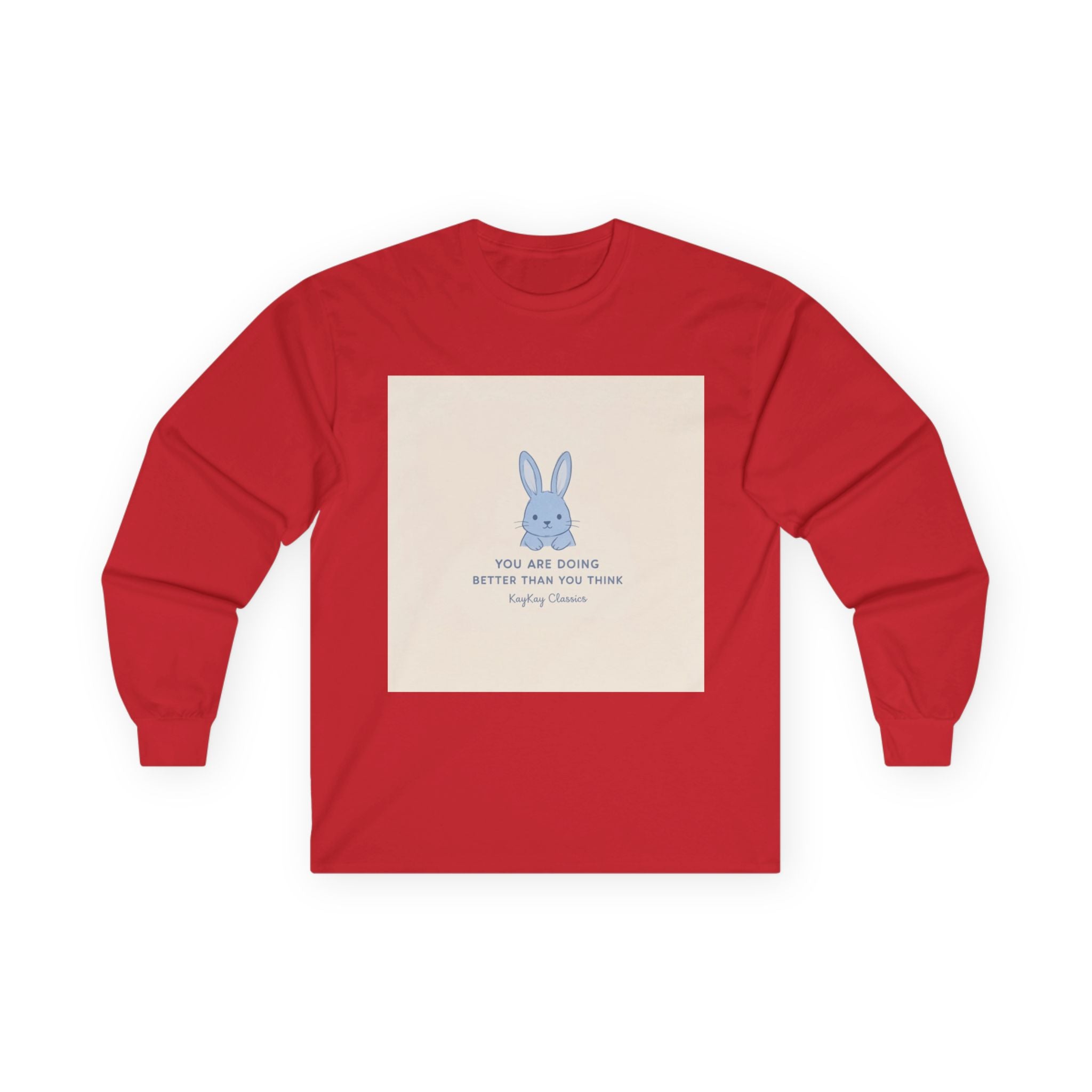 YOU ARE DOING BETTER THAN YOU THINK Rabbit Long Sleeve Tee