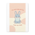 YOU ARE DOING BETTER THAN YOU THINK Rabbit Canvas