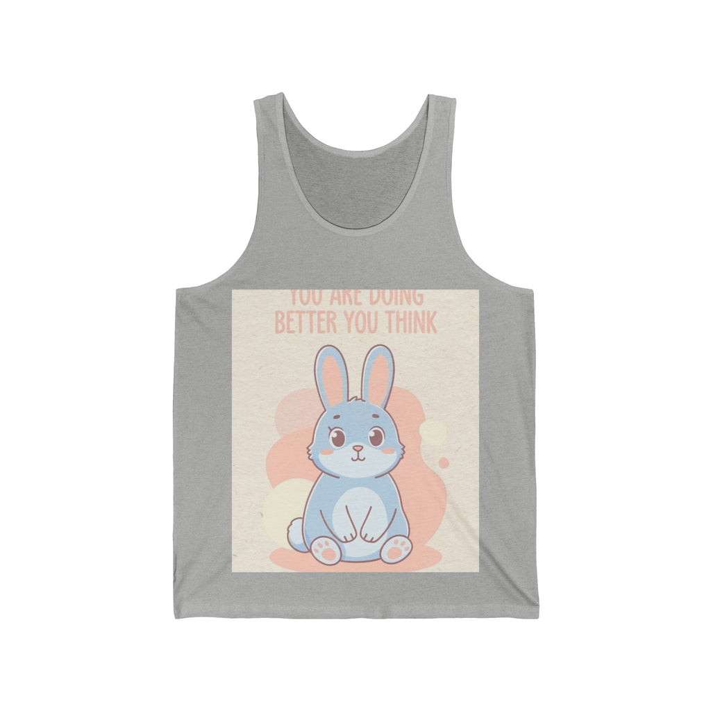 YOU ARE DOING BETTER YOU THINK Tank Top