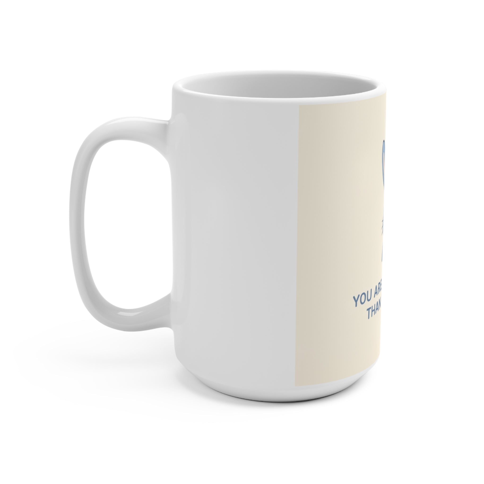 YOU ARE DOING BETTER THAN YOU THINK Rabbit Mug 15oz