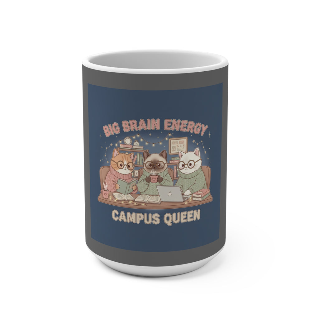Cat Mug 15oz – Big Brain Energy Campus Queen