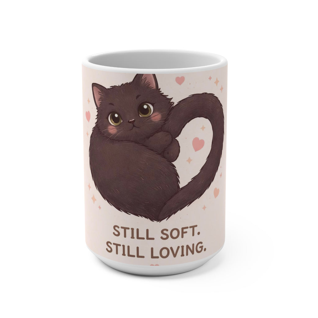 STILL SOFT. STILL LOVING Cat Mug 15oz