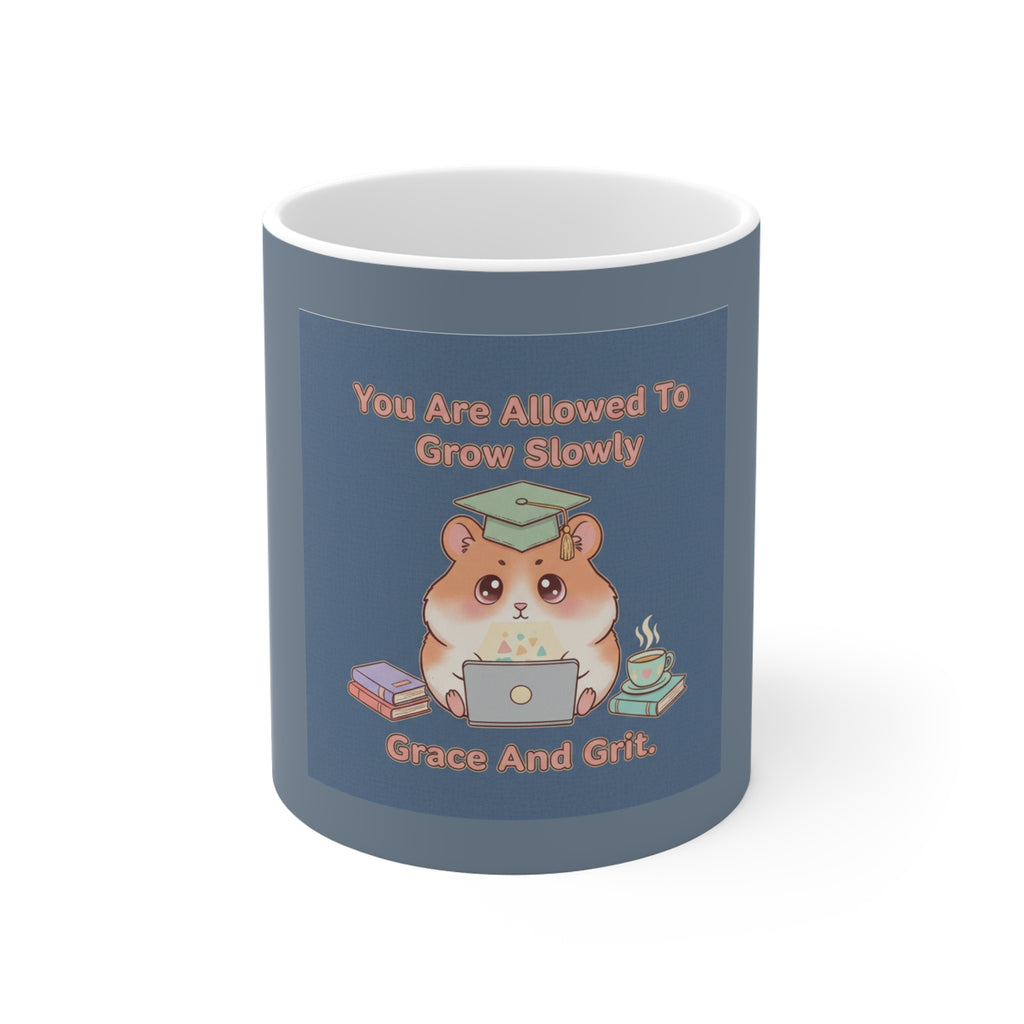 Hamster With Laptop Mug 11oz – You Are Allowed to Grow Slowly Grace and