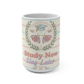 Study Now Slay Later Mug 15oz