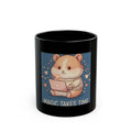 Hamster Black Mug 11oz – Magic Takes Time
