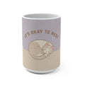 ITS OKAY TO REST Cat Mug 15oz