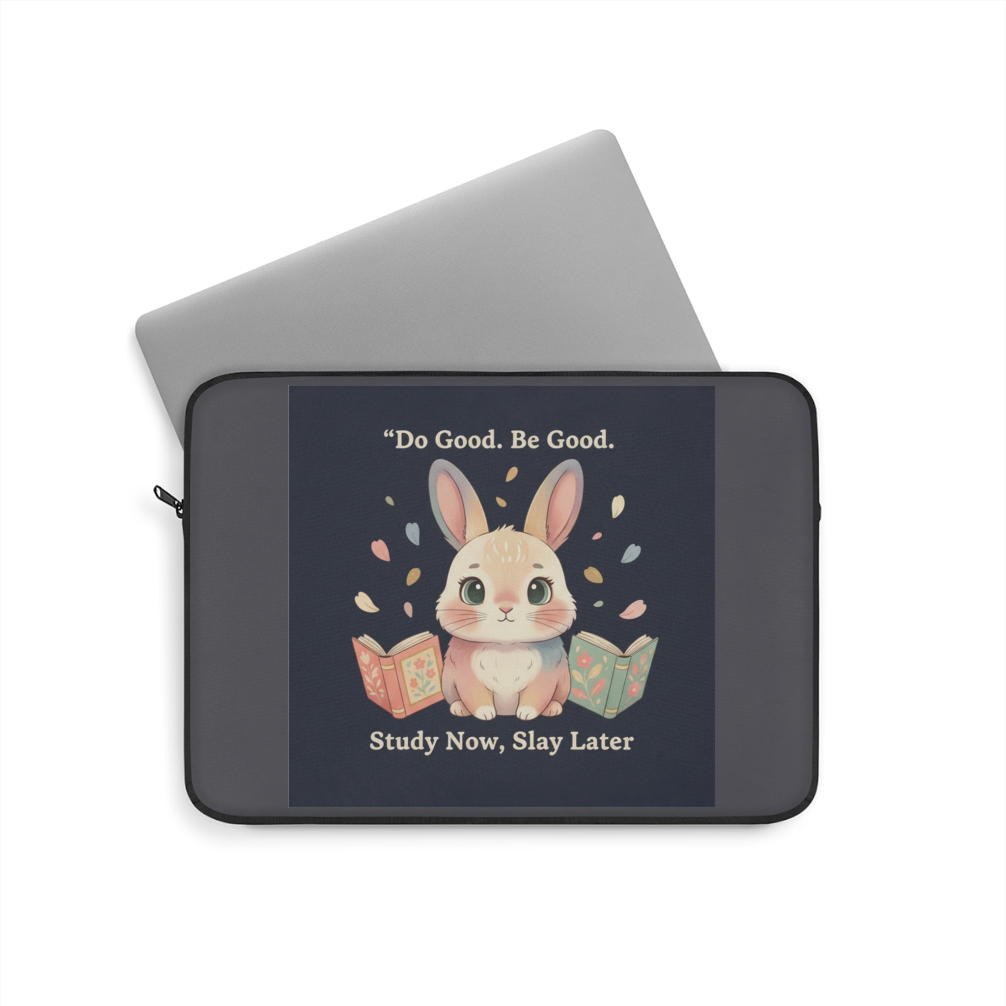 Bunny Laptop Sleeve – Do Good Be Good Study Now Slay Later