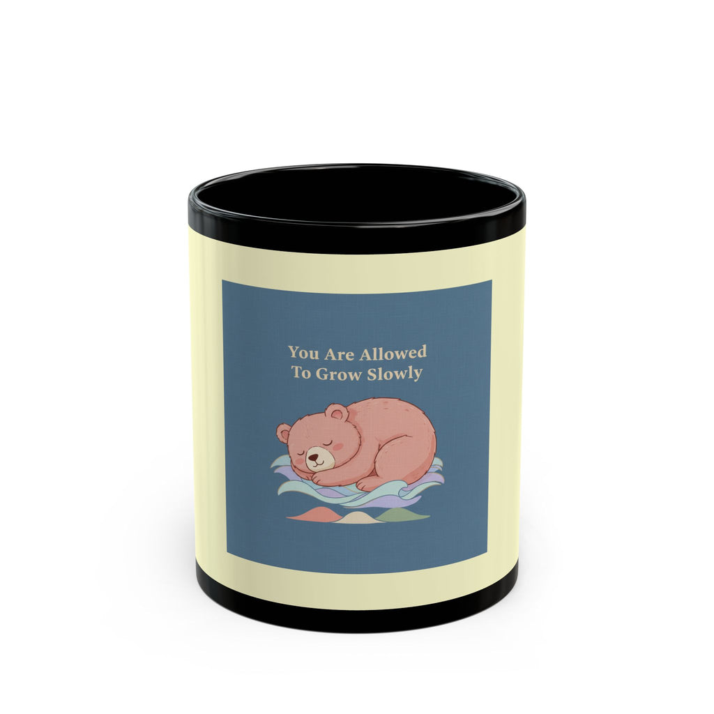Bear Black Mug 11oz – You Are Allowed to Grow Slowly