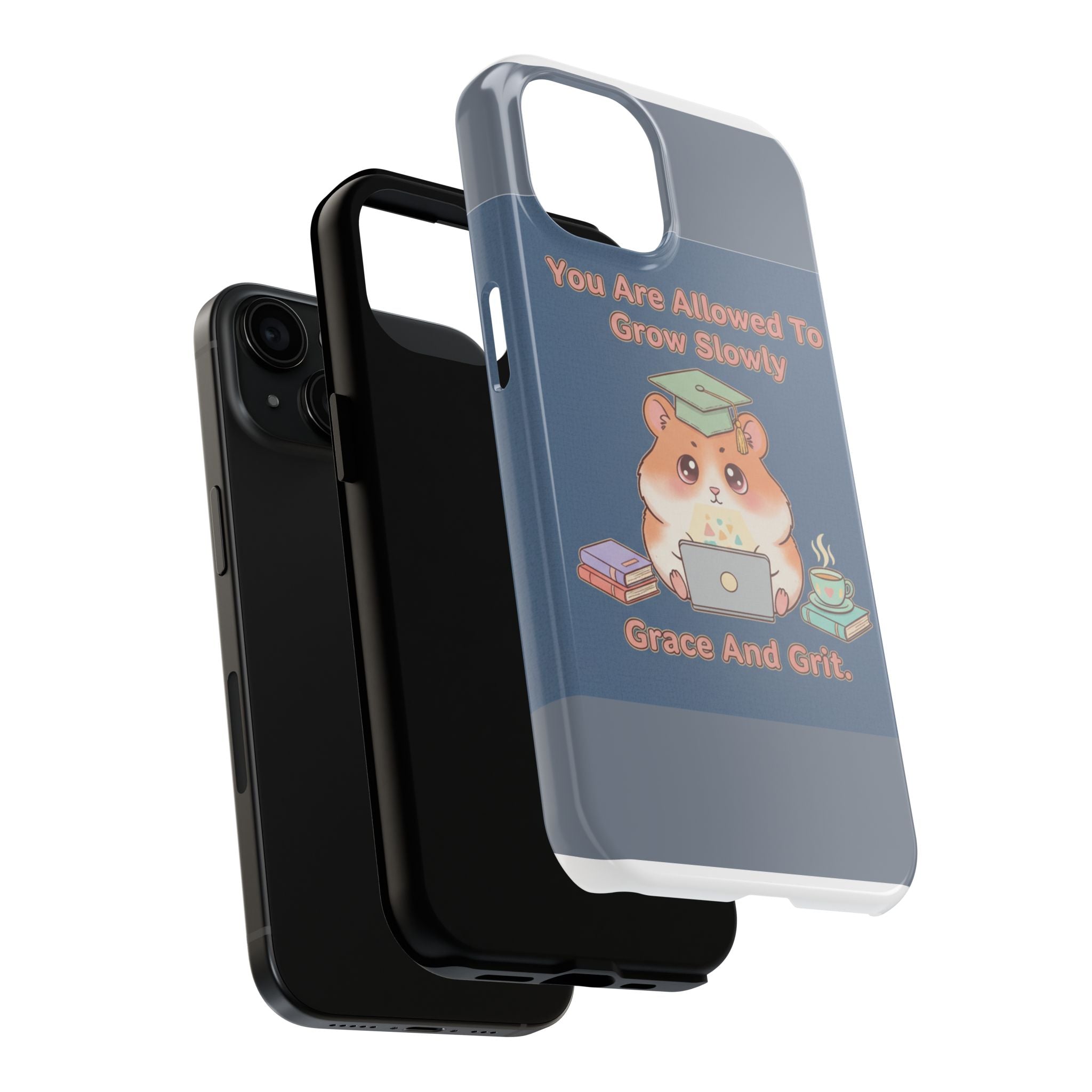 Hamster With Laptop Tough Phone Case – You Are Allowed to Grow Slowly Grace and