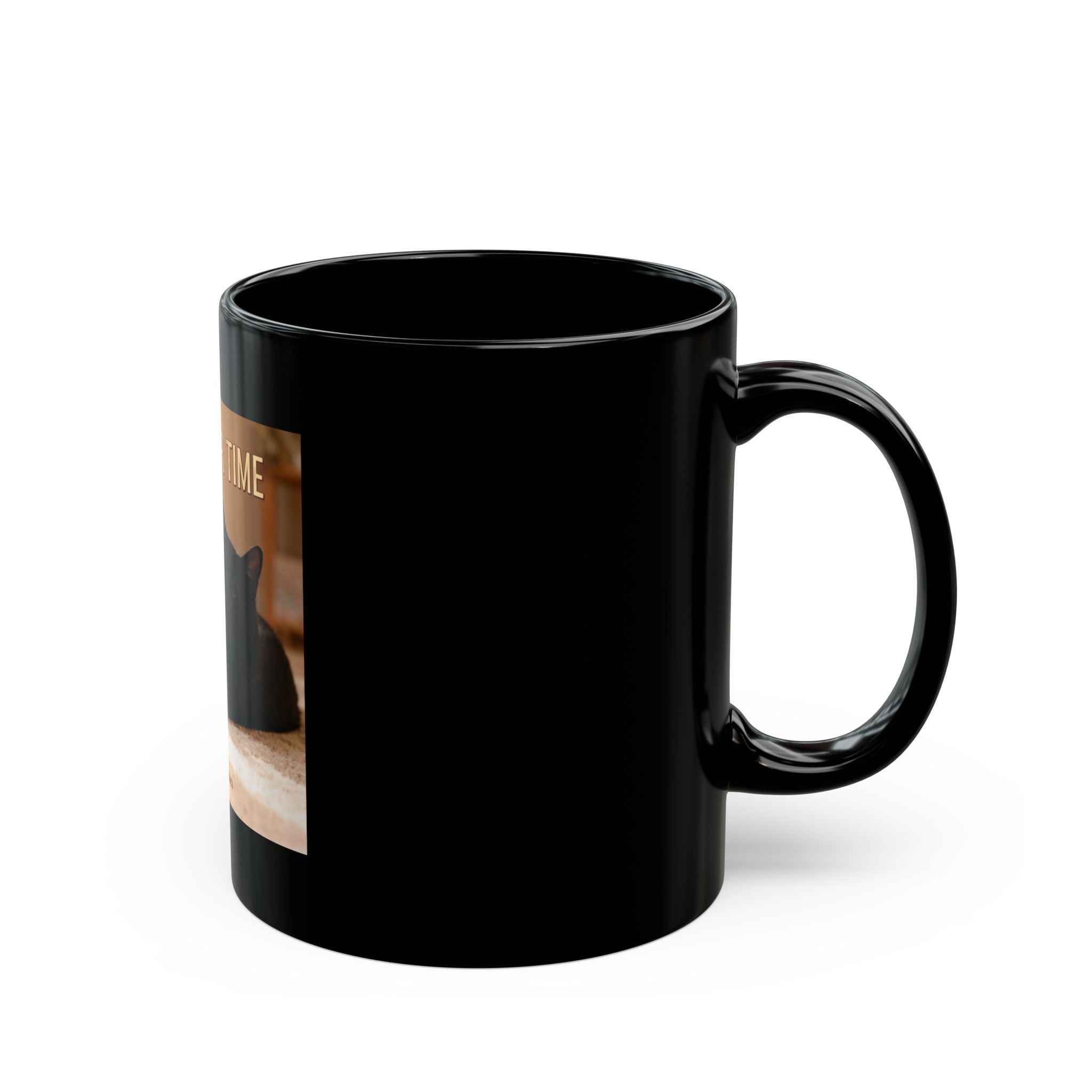 TAKE YOUR TIME Cat Black Mug 11oz