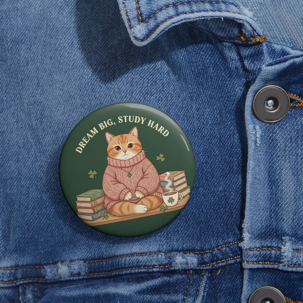 Cat Pin Button – Dream Big, Study Hard