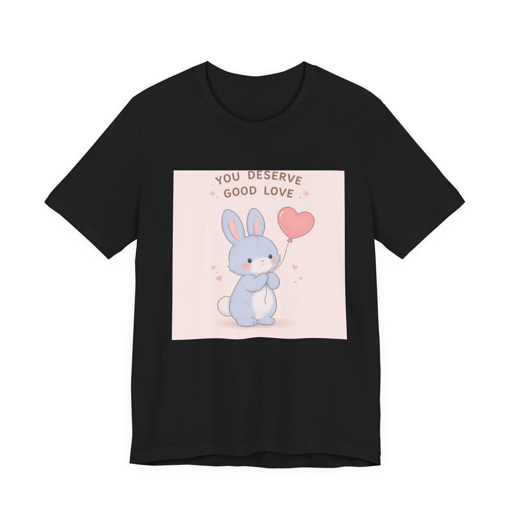"YOU DESERVE GOOD LOVE" Black Cat Women Tee | College Girl Gift | Fashion | KayKay Classics