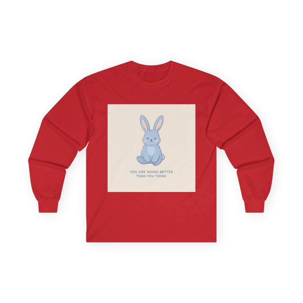 YOU ARE DOING BETTER THAN YOU THINK Long Sleeve Tee