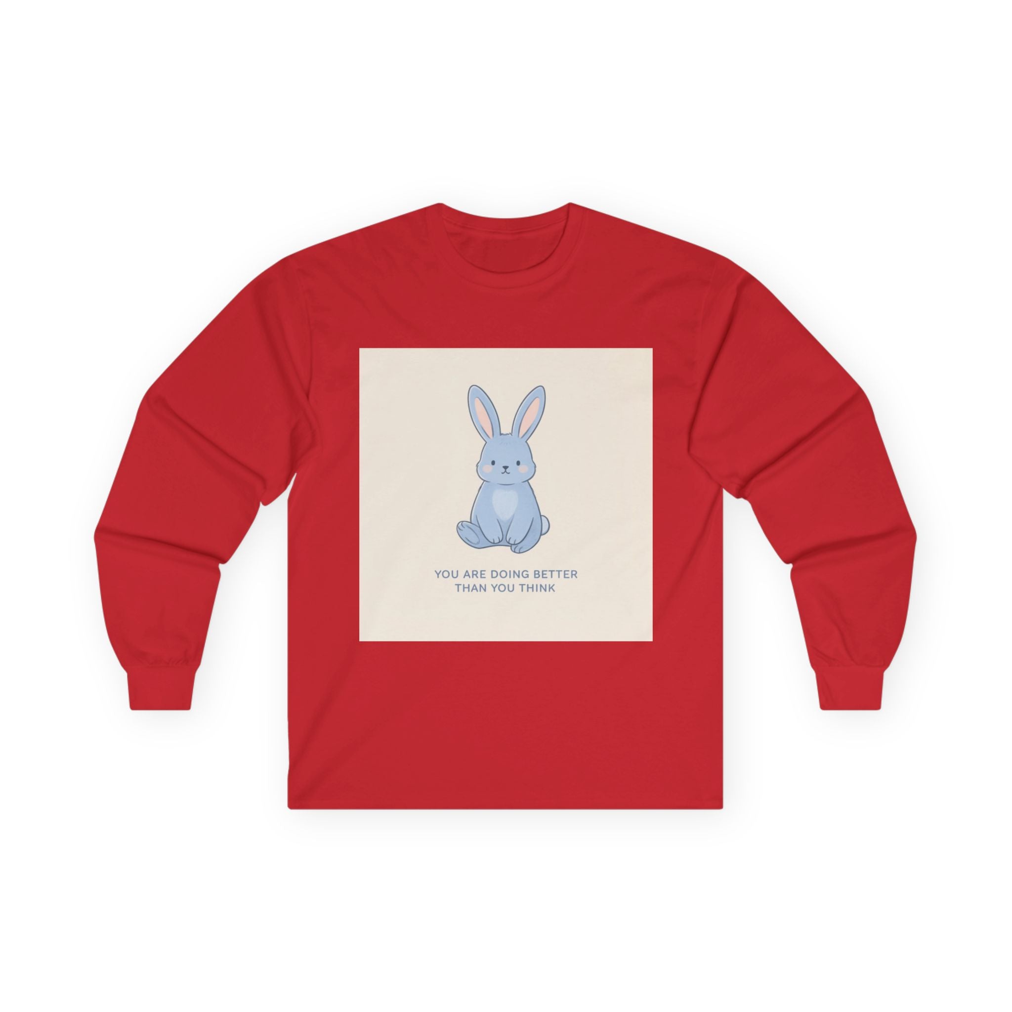 YOU ARE DOING BETTER THAN YOU THINK Long Sleeve Tee