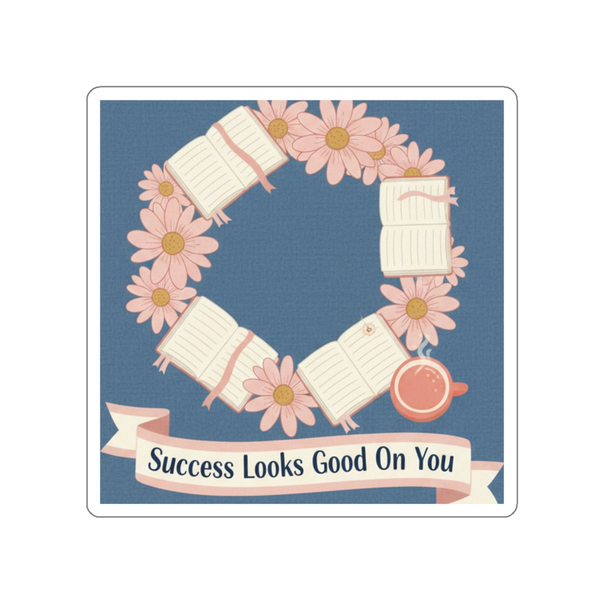 Daisies Die-Cut Sticker – Success Looks Good on You