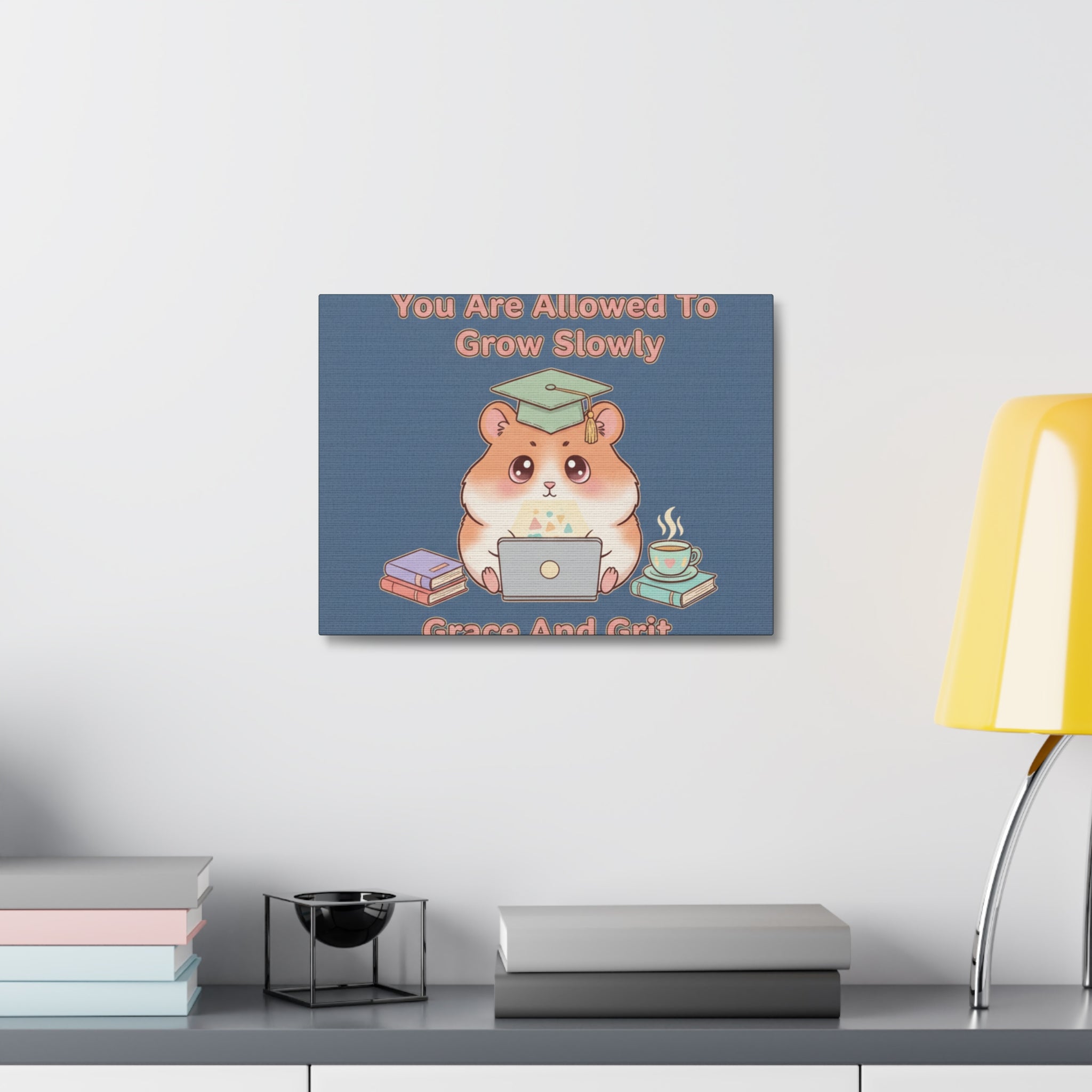 Hamster With Laptop Canvas Print – You Are Allowed to Grow Slowly Grace and