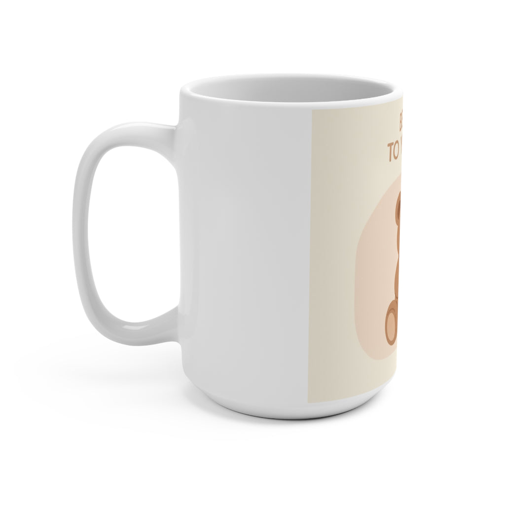 BE KIND TO YOURSELF Bear Mug 15oz