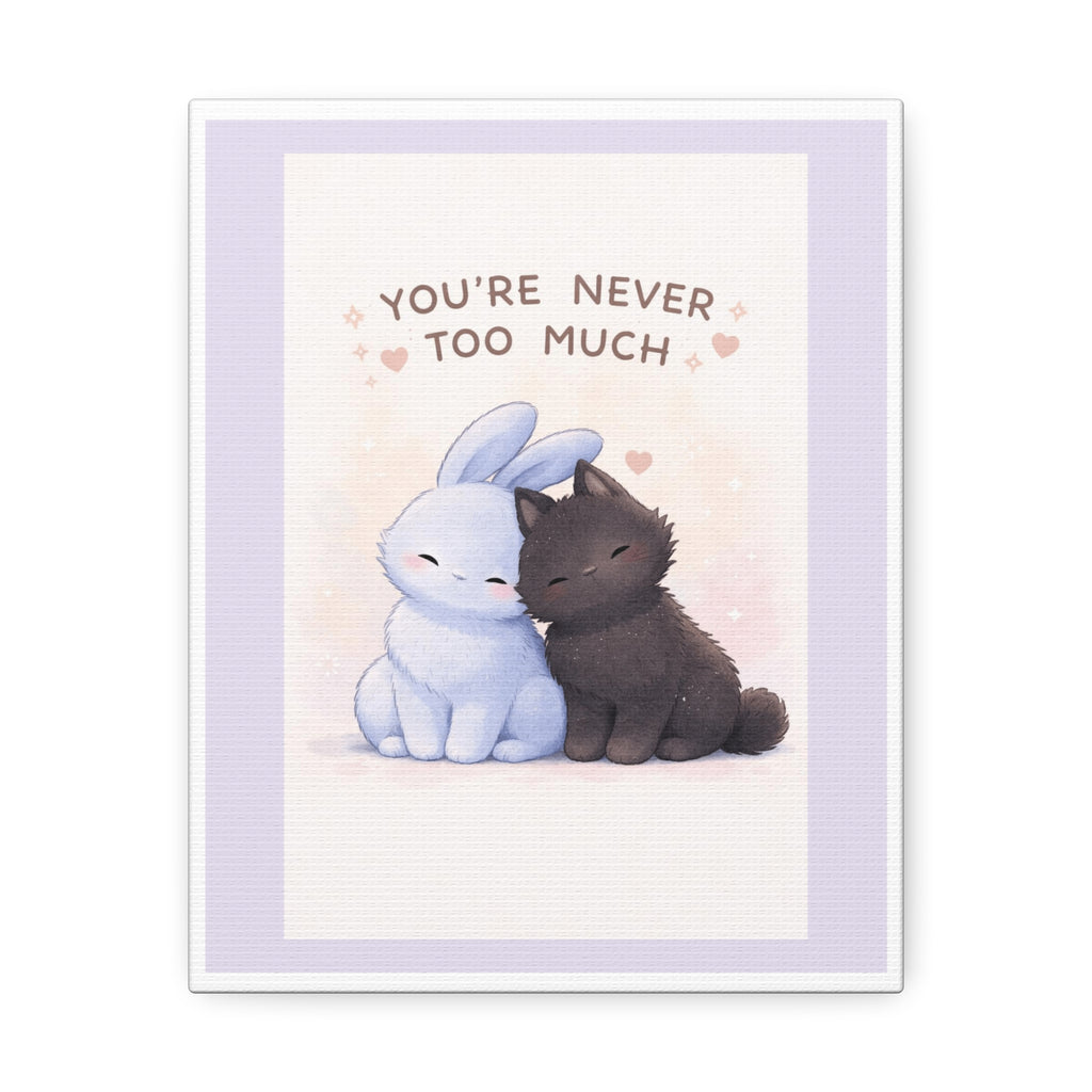 "YOU'RE NEVER TOO MUCH" Black Cat Canvas | College Girl Gift | Fashion | KayKay Classics