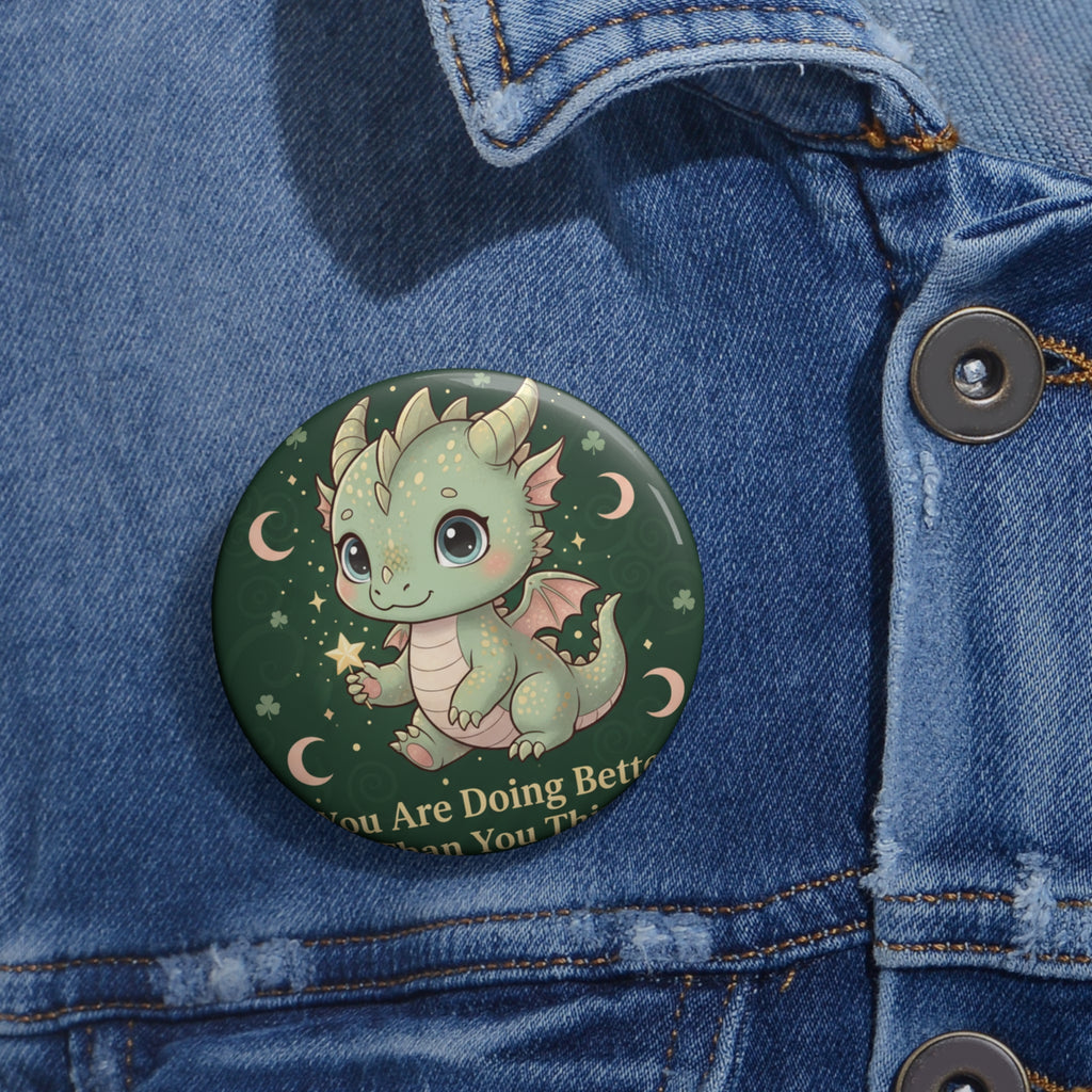 Dragon Pin Button – You Are Doing Better Than You Think