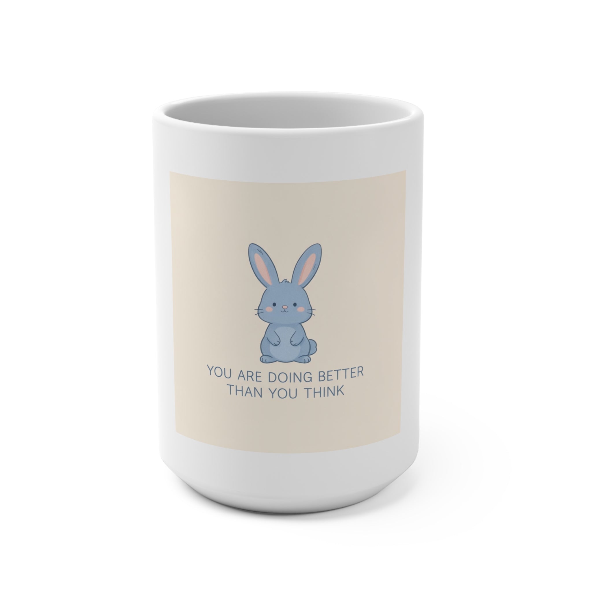 YOU ARE DOING BETTER THAN YOU THINK Mug 15oz