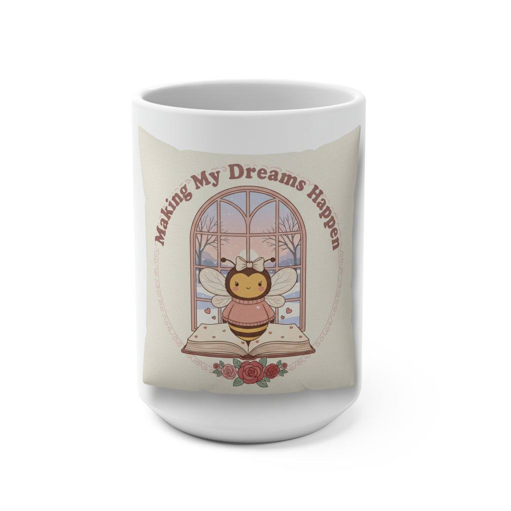 Making My Dreams Happen Bee Mug 15oz