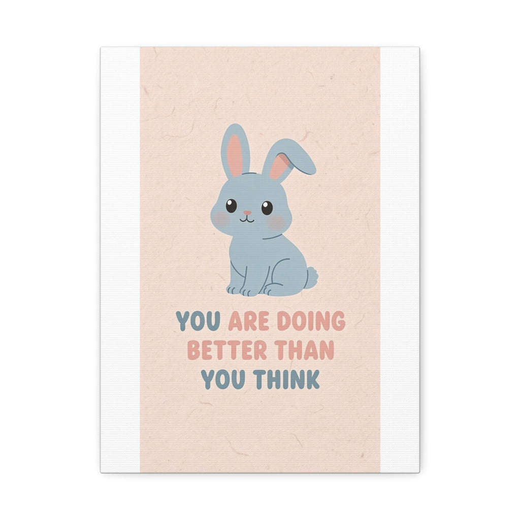 YOU ARE DOING BETTER THAN YOU THINK Rabbit Canvas