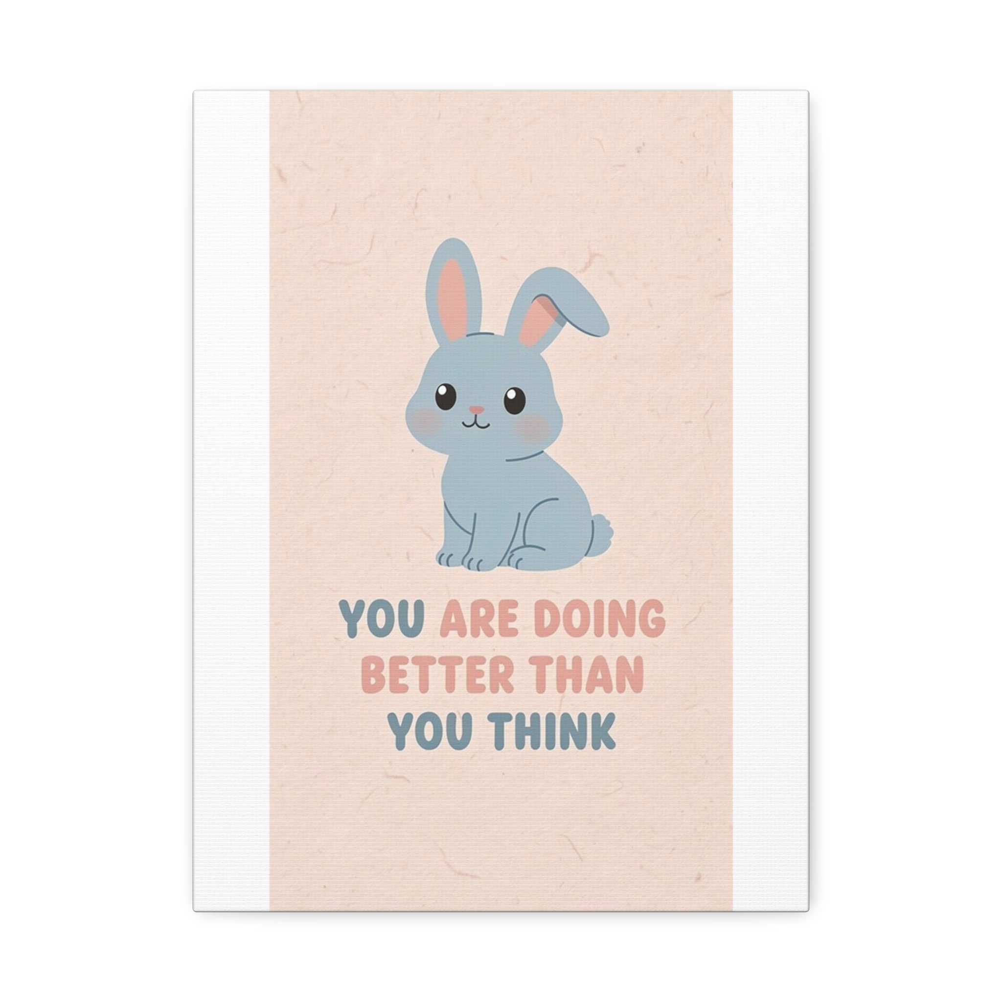 YOU ARE DOING BETTER THAN YOU THINK Rabbit Canvas