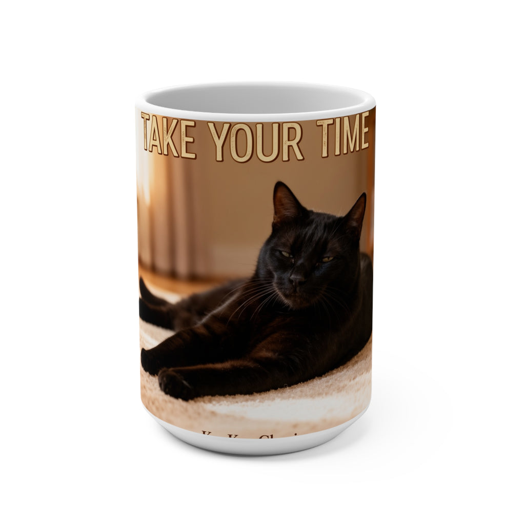TAKE YOUR TIME Cat Mug 15oz