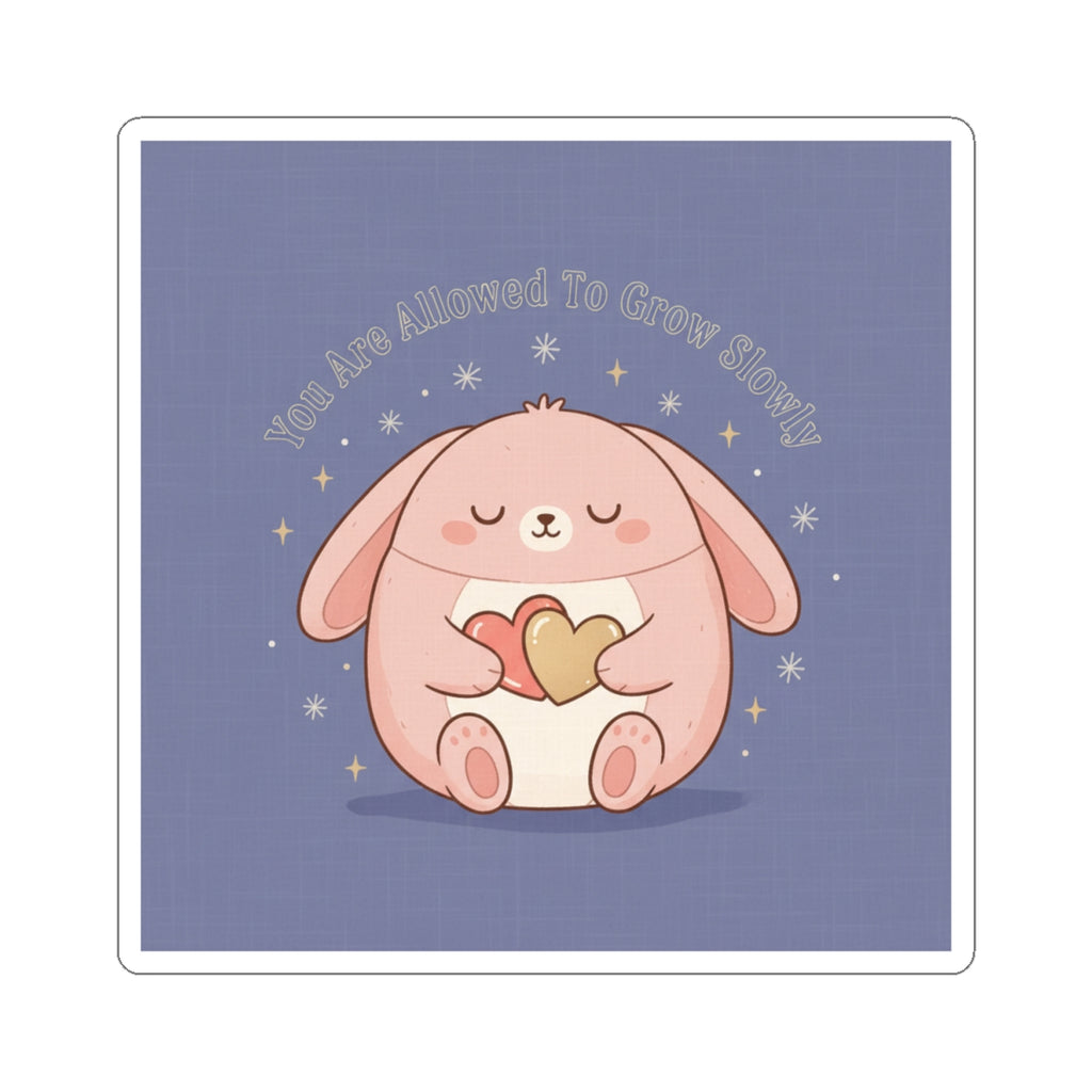 Rabbit Kiss-Cut Sticker – You Are Allowed to Grow Slowly